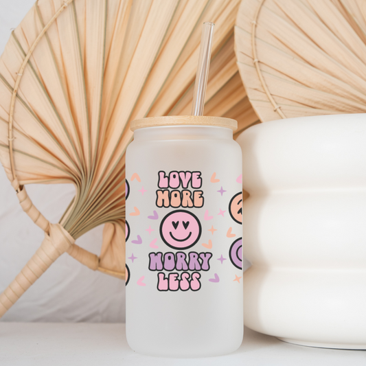 Love More Worry Less - 16oz Cup Wrap