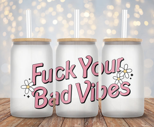 Fuck You Bad Vibes - Decal