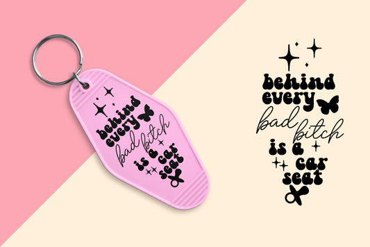 Behind every Bad Bitch is a Car Seat - Set of 6 (Motel Keychain UV DTF)