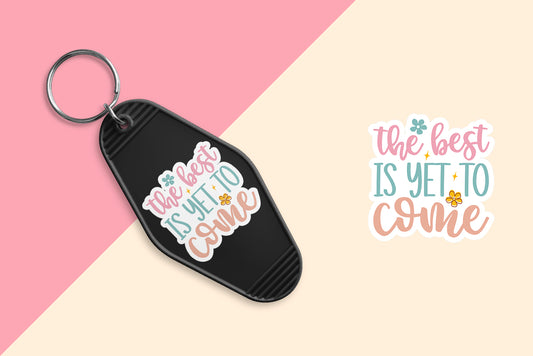 The Best is Yet to Come - Set of 6 (Motel Keychain UV DTF)