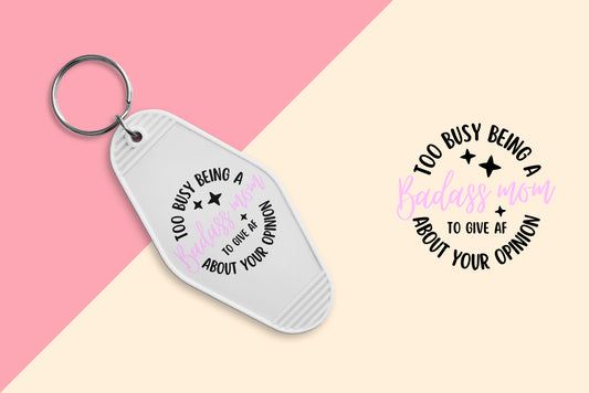 Too Busy Being A Badass Mom - Set of 6 (Motel Keychain UV DTF)