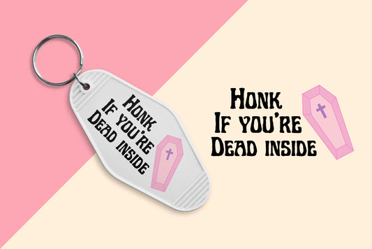 Honk, If You're Dead Inside - Set of 6 (Motel Keychain UV DTF)