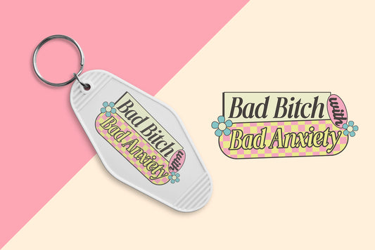 Bad Bitch Bad Anxiety  - Set of 6 (Motel Keychain UV DTF)