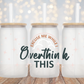 Excuse Me While I Overthink This - 16oz Cup Wrap